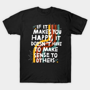 Do What Makes You Happy T-Shirt